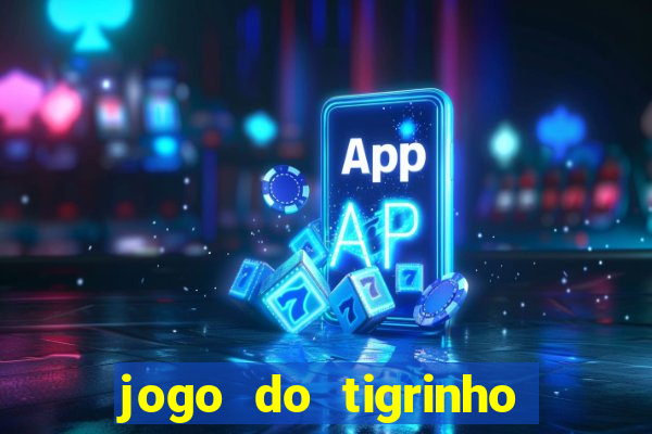 jogo do tigrinho na casa chinesa